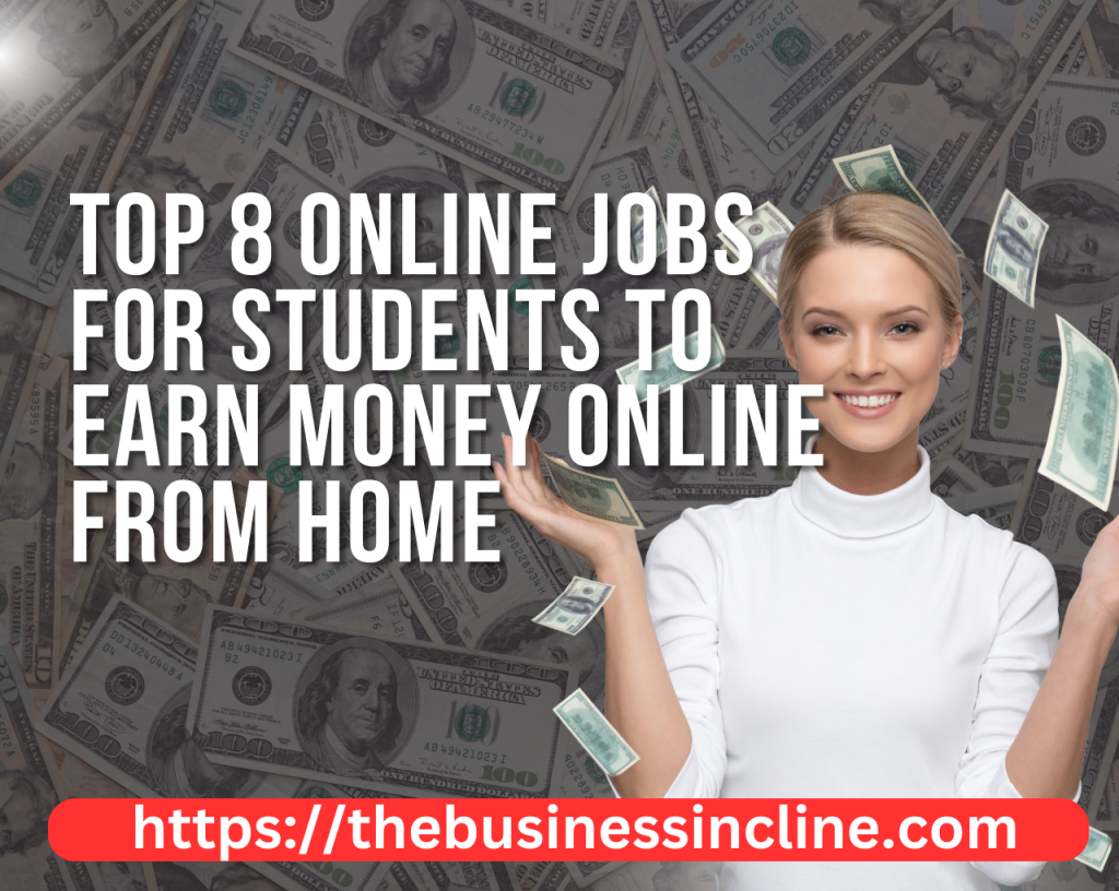 Top 8 Online Jobs for Students to Earn Money from Home