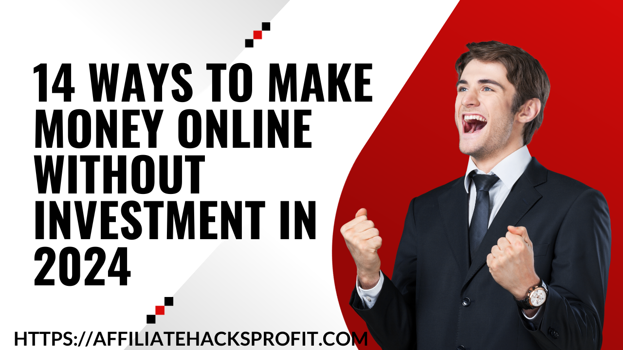 14 Ways to Make Money Online Without Investment in 2024
