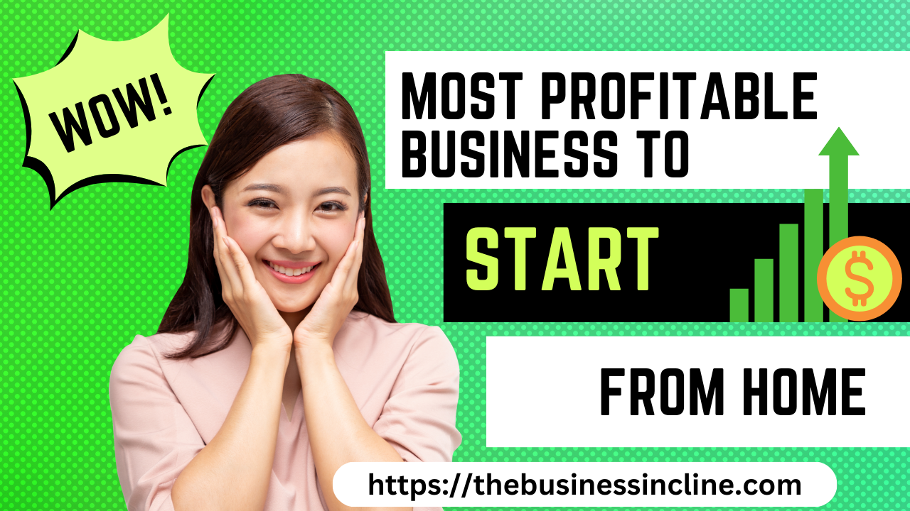 Most Profitable Businesses To Start From Home