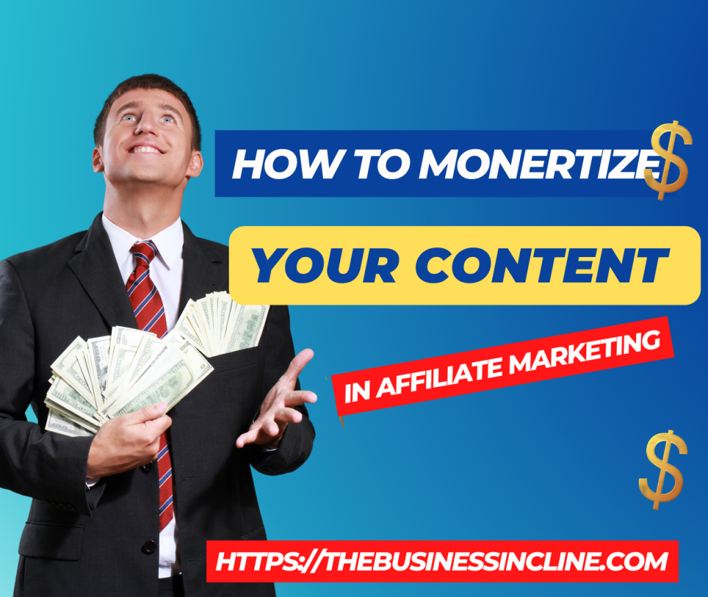 How To Monetize Your Content In Affiliate Marketing