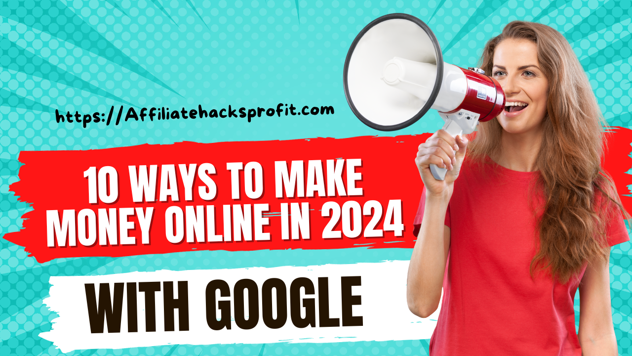 10 Ways To Make Money Online In 2024 With Google