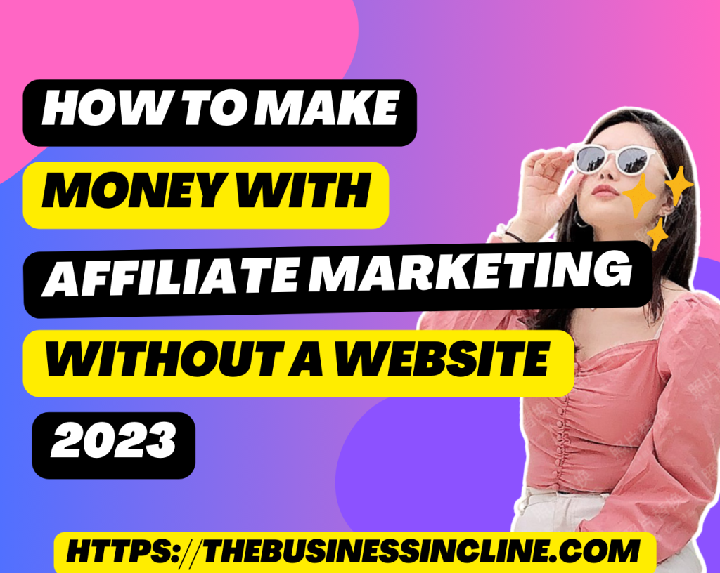 How To Make Money With Affiliate Marketing Without A Website