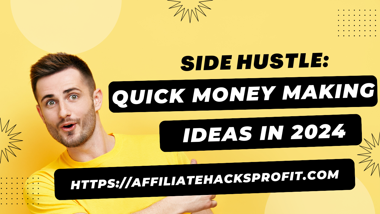 Side Hustle: Quick Money-Making Ideas In 2024