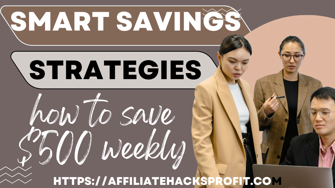 Smart Saving Strategies: How to Save $500 In A Week