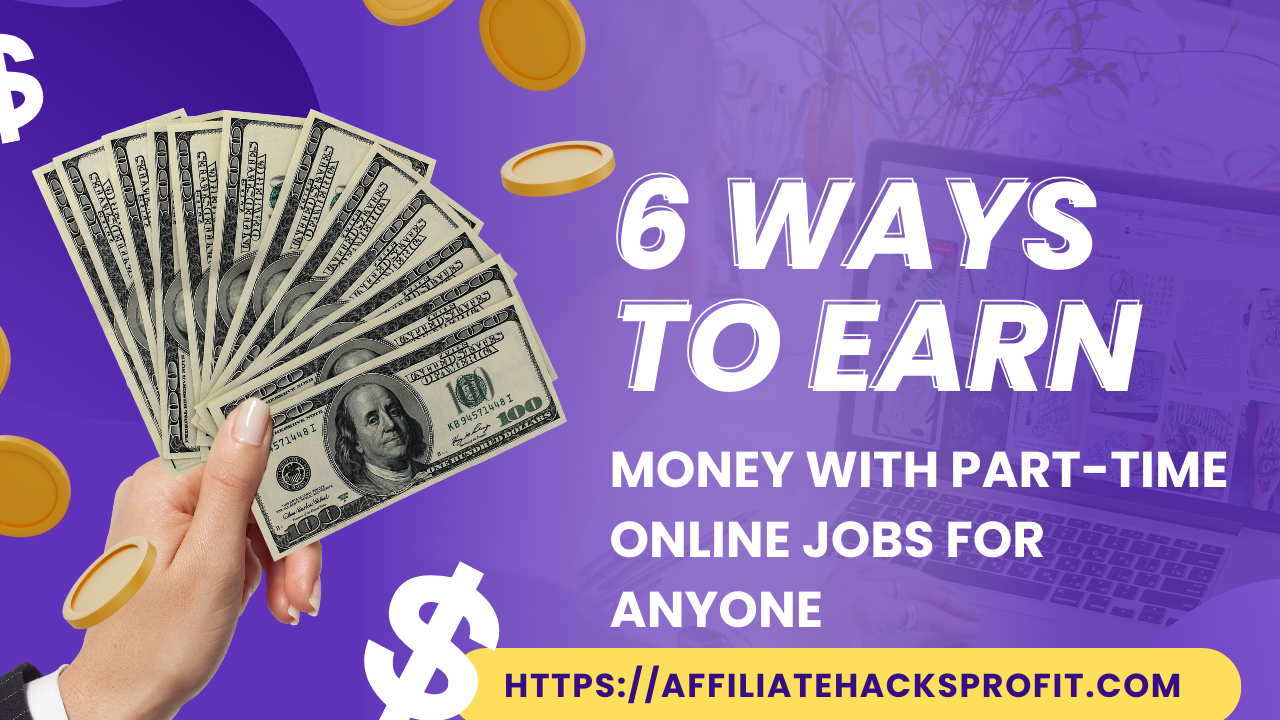 6 Ways To Earn Money With Part-Time Online Jobs For Anyone