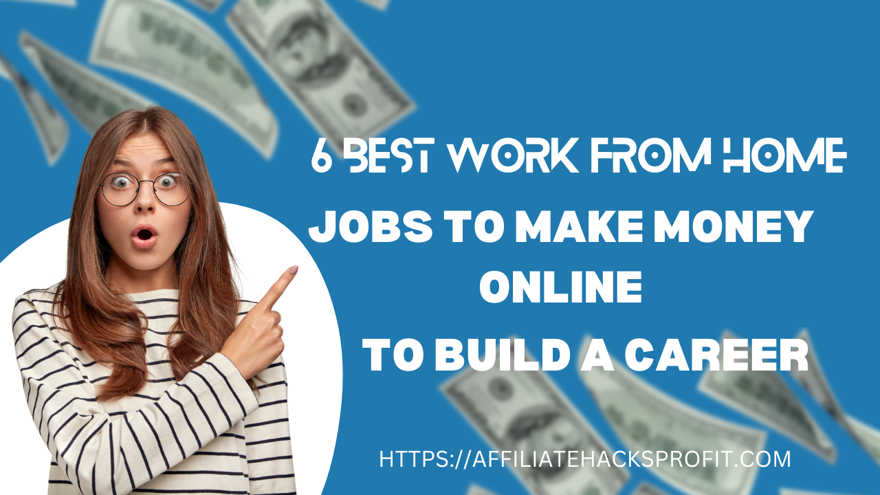 6 Best Work-From-Home Jobs To Make Money Online To Build A Career