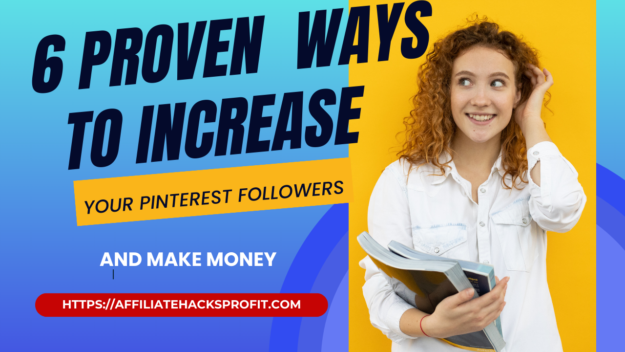 6 Proven Ways to Increase Your Pinterest Followers & Make Money