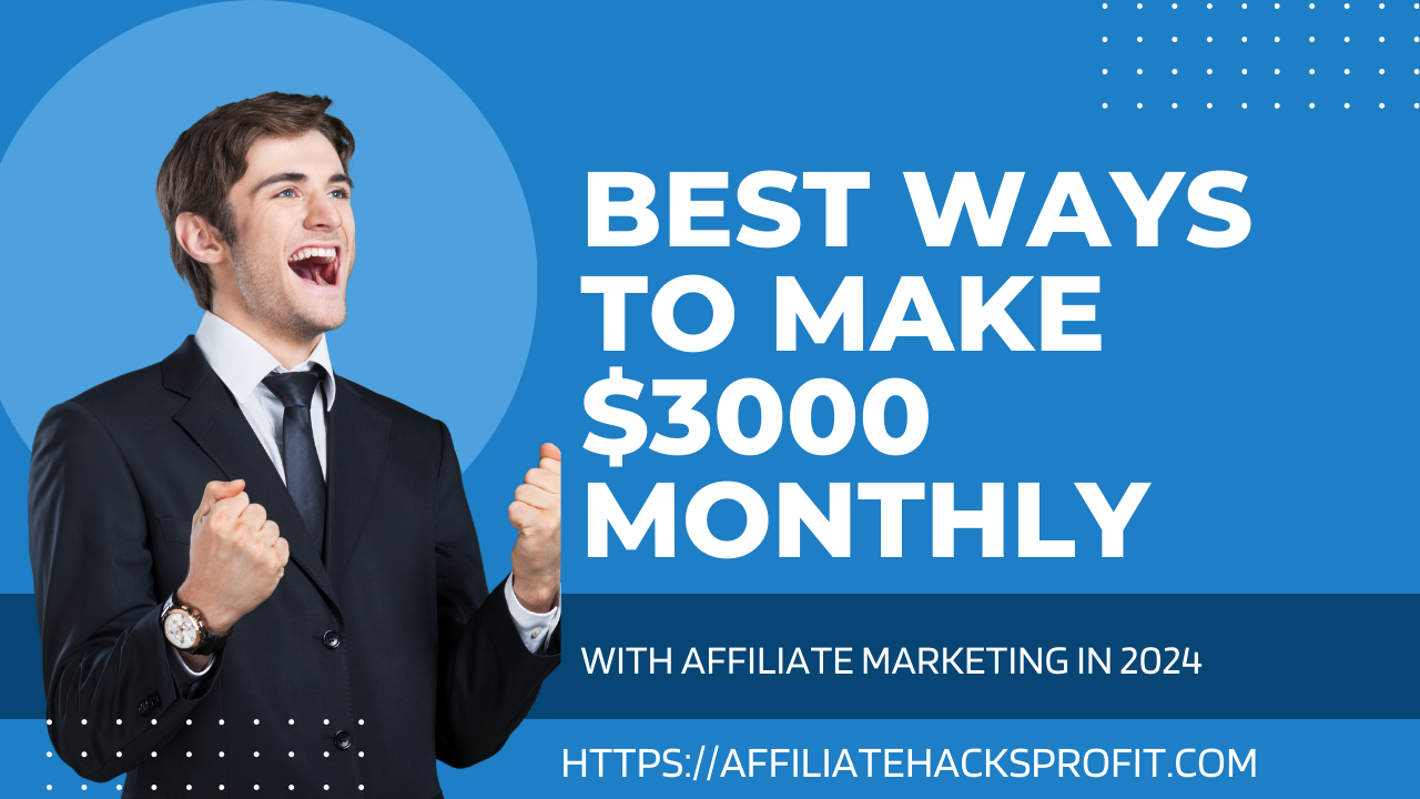 Best Ways To Make $3000 Monthly With Affiliate Marketing In 2024