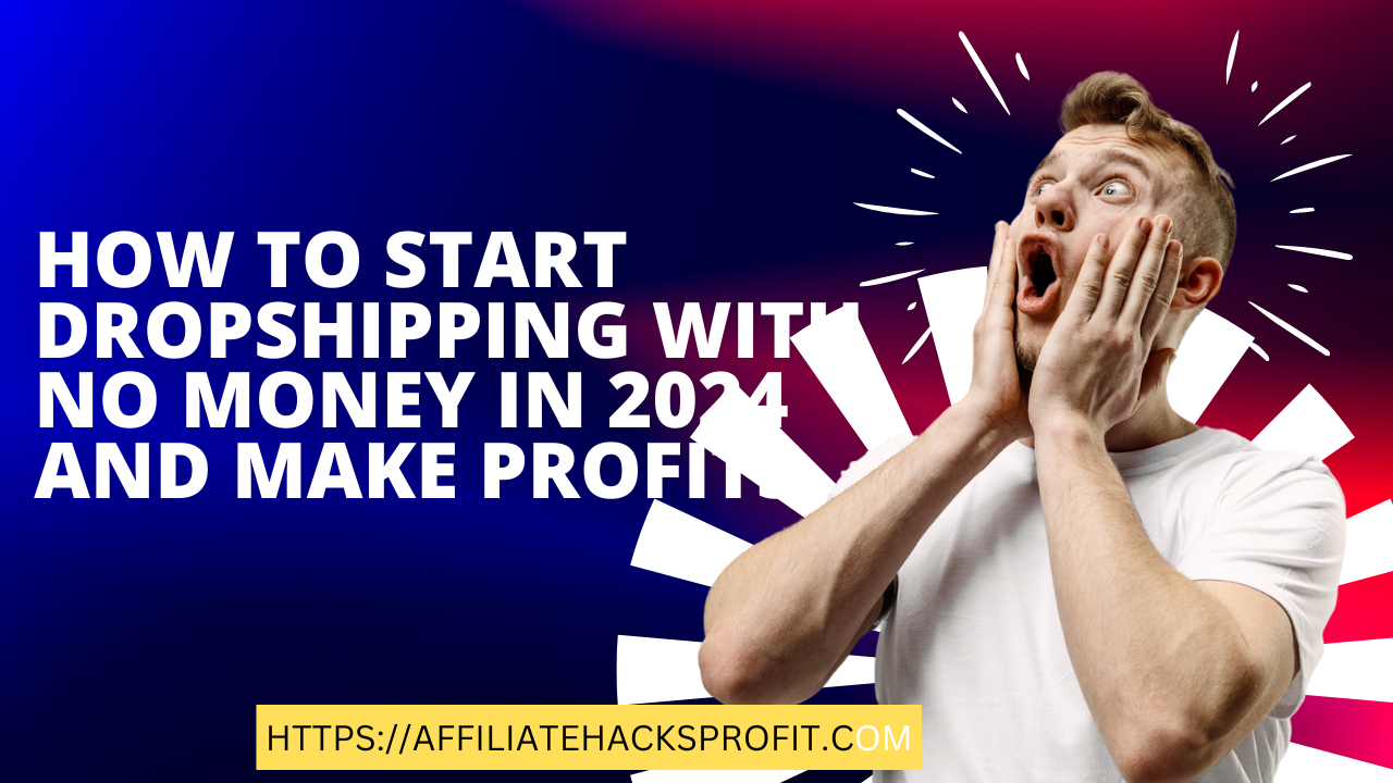 How To Start Dropshipping With No Money In 2024 And Make Profits