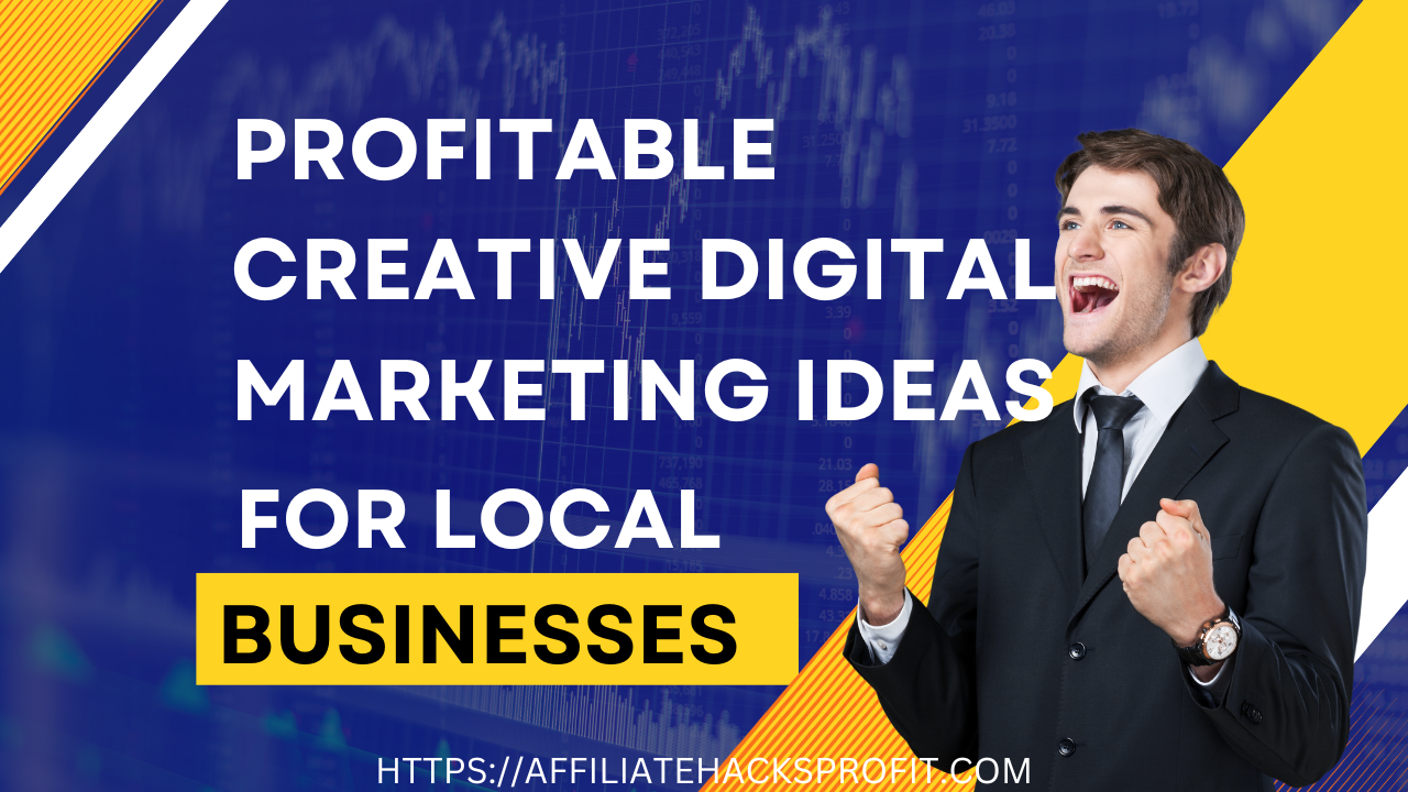 Profitable Creative Digital Marketing Ideas For Local Businesses