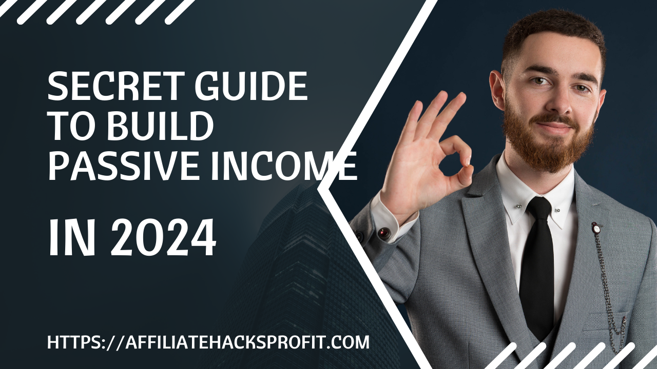 Secret Guide To Build Passive Income In 2024