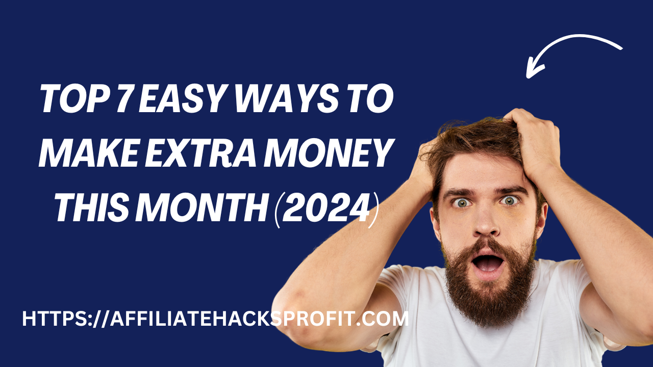 Top 7 Easy Ways To Make Extra Money This Month [2024 Strategies]