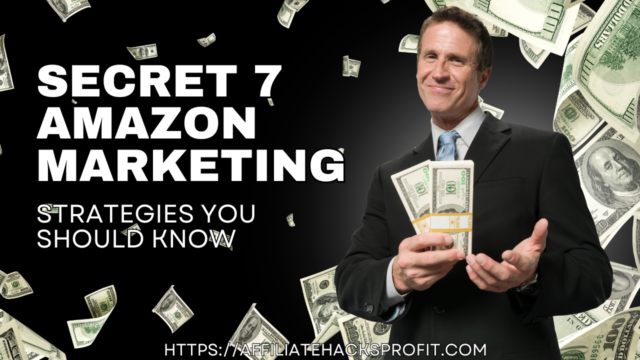 Secret 7 Amazon Marketing Strategy You Should Know