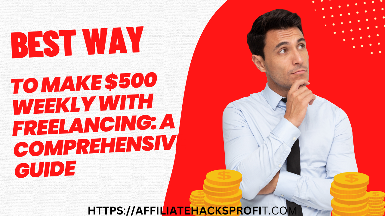 Best Way To Make $500 Weekly with Freelancing: A Comprehensive Guide