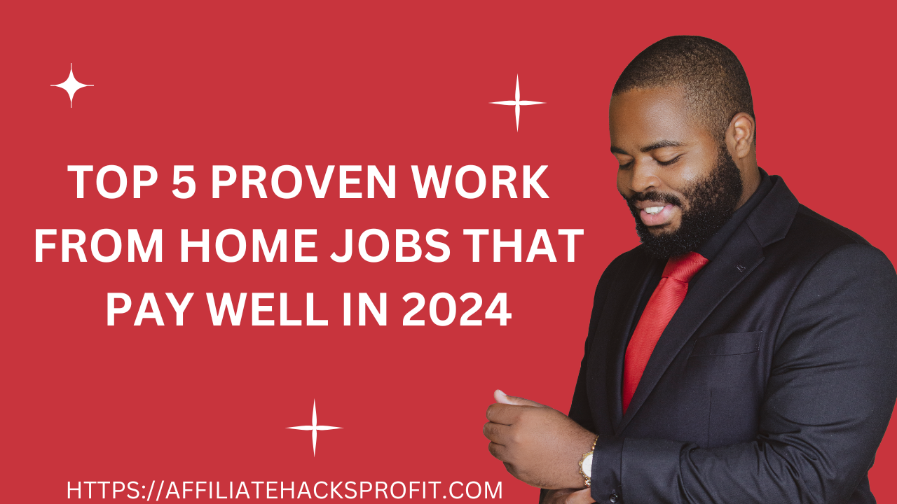 Top 5 Proven Work-From-Home Jobs That Pay Well In 2024