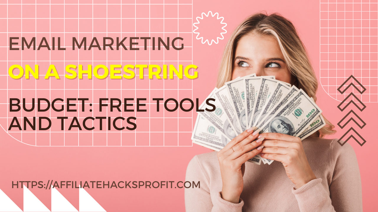 Email Marketing On A Shoestring Budget: Free Tools And Tactics