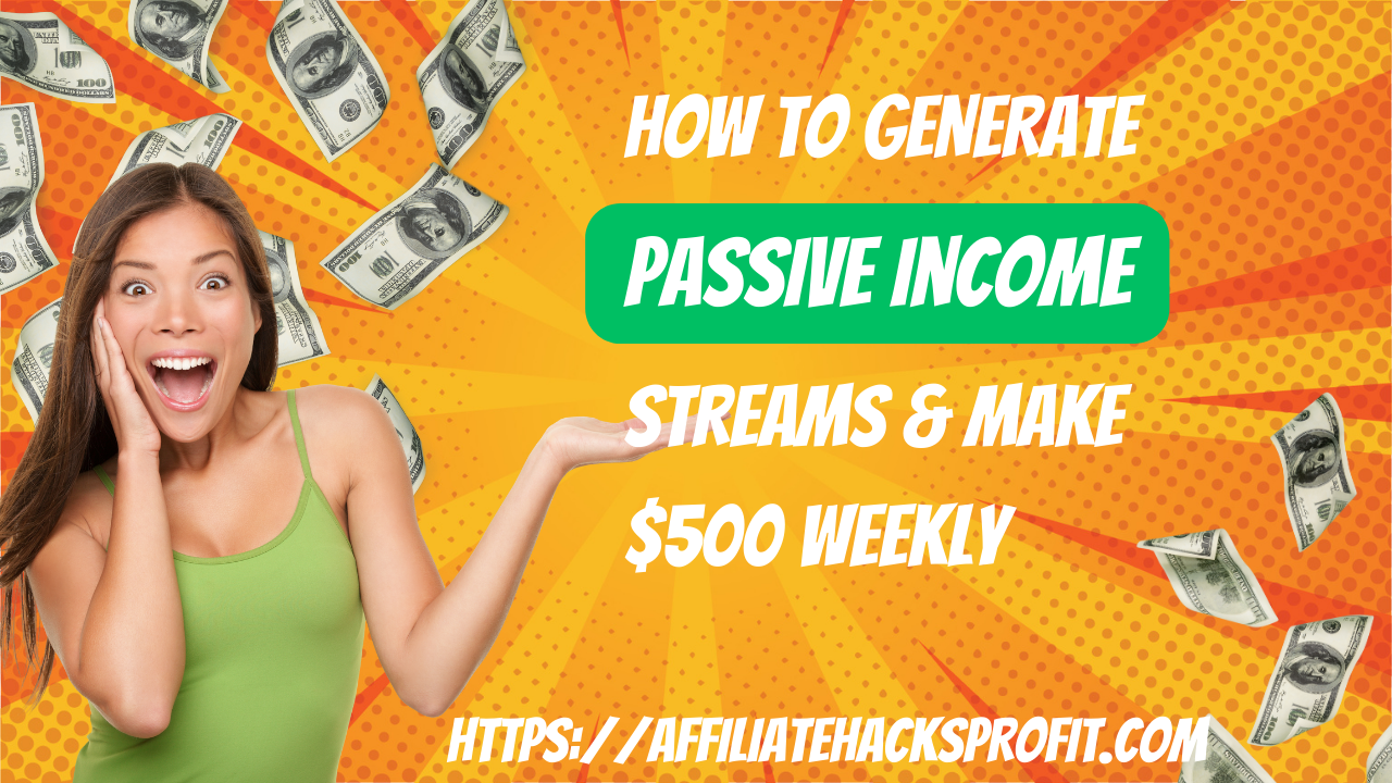 How To Generate Passive Income Streams & Make $500 Weekly