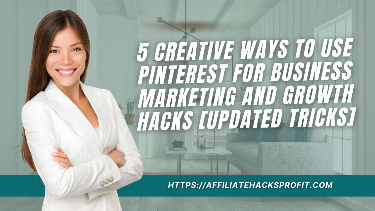 5 Creative Ways to Use Pinterest for Business Marketing & Growth Hacks [Updated Tricks]