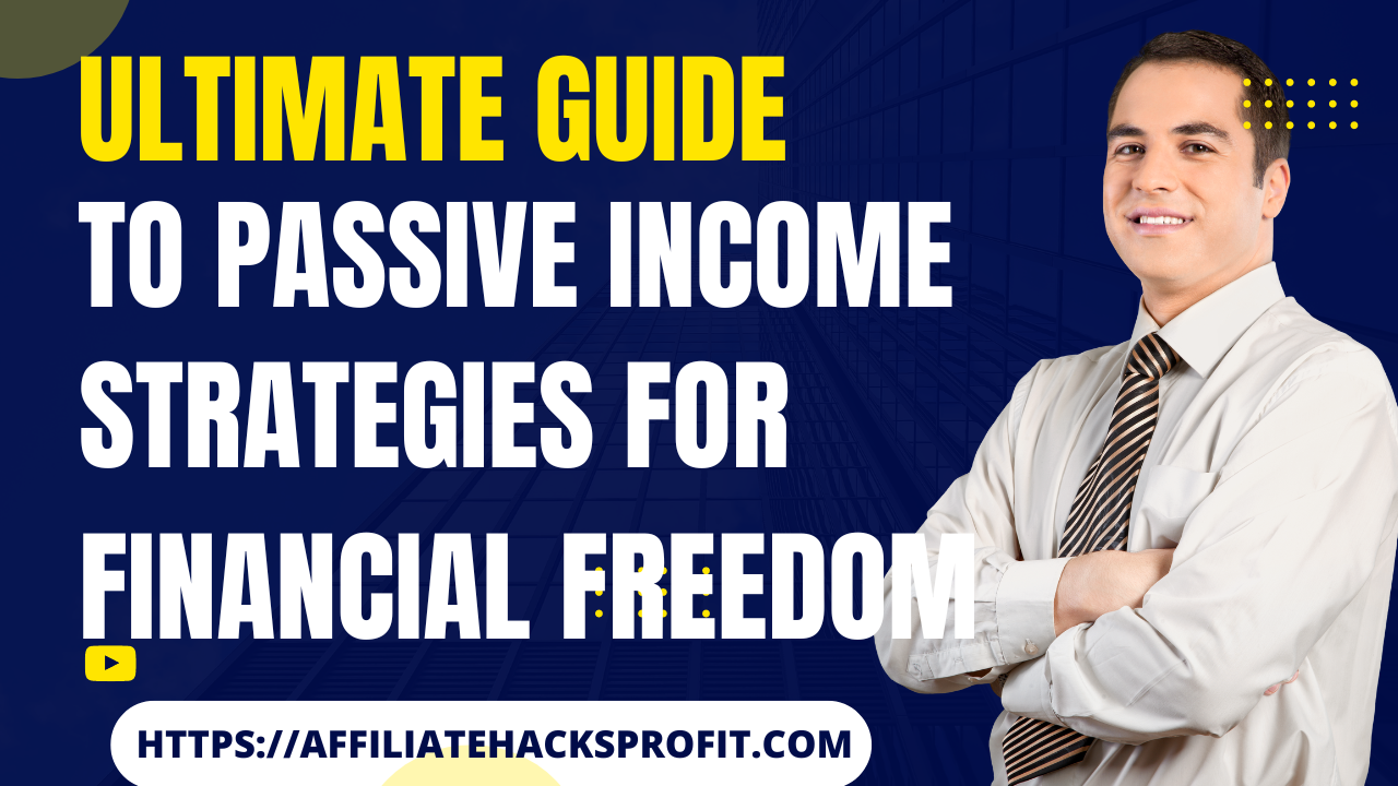 The Ultimate Guide To Passive Income: Strategies For Financial Freedom