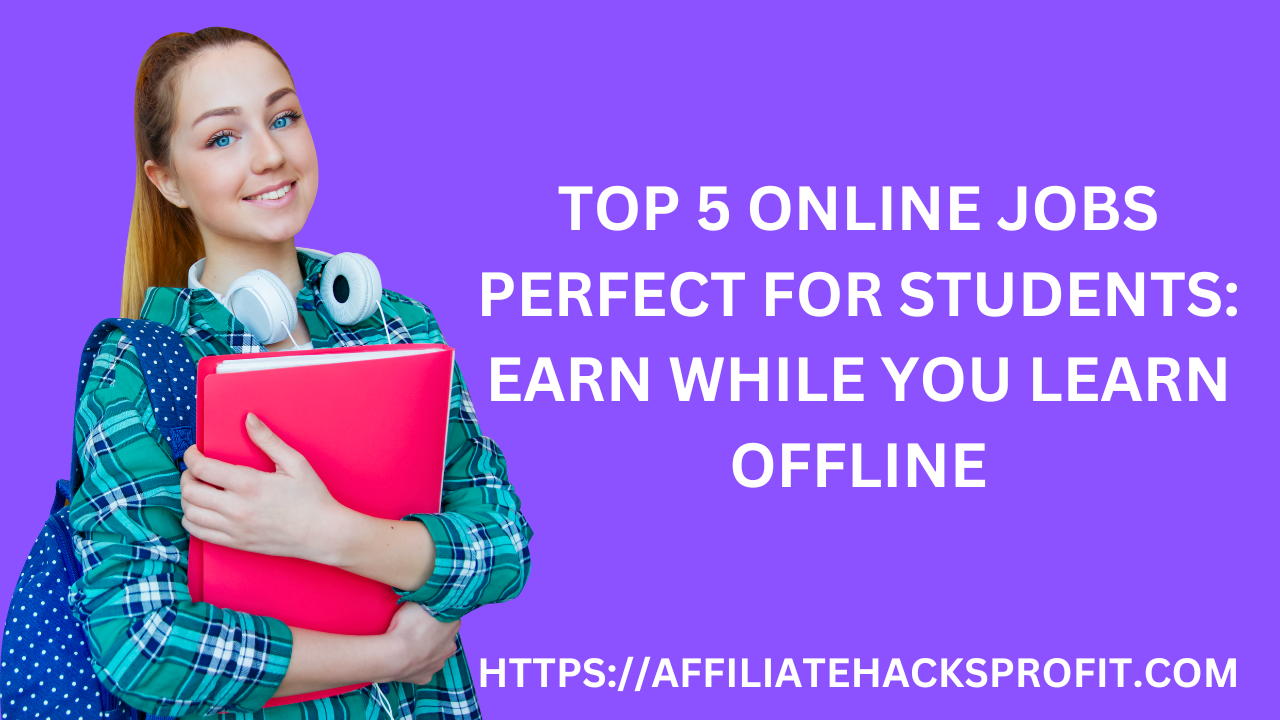 Top 5 Online Jobs Perfect for Students: Earn While You Learn [Worldwide]