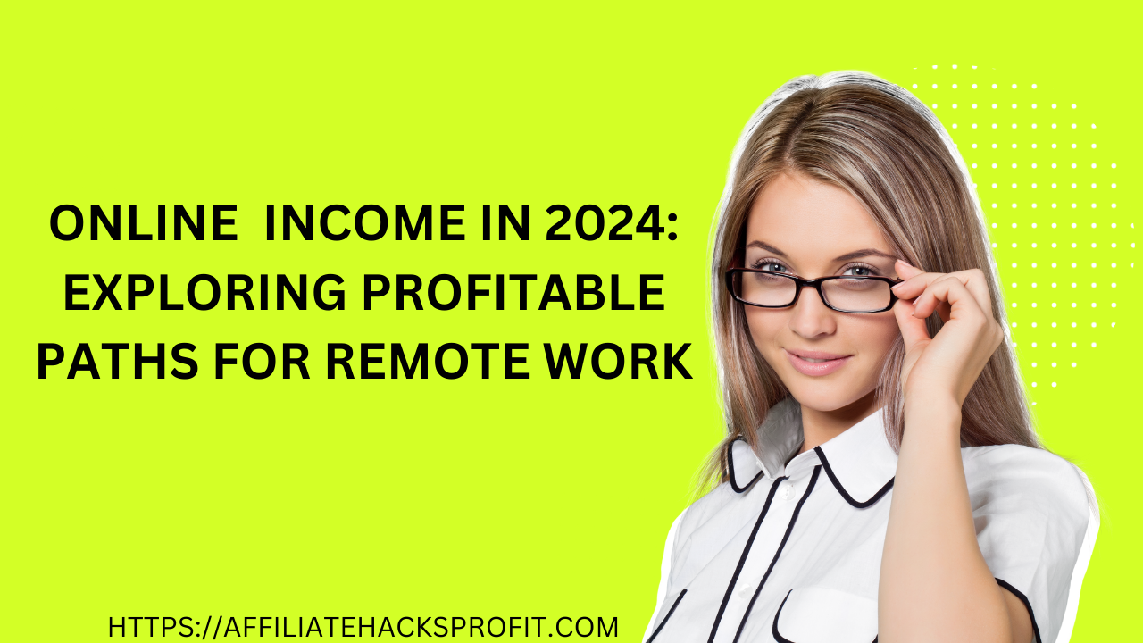 Online Income in 2024: Exploring Profitable Paths for Remote Work