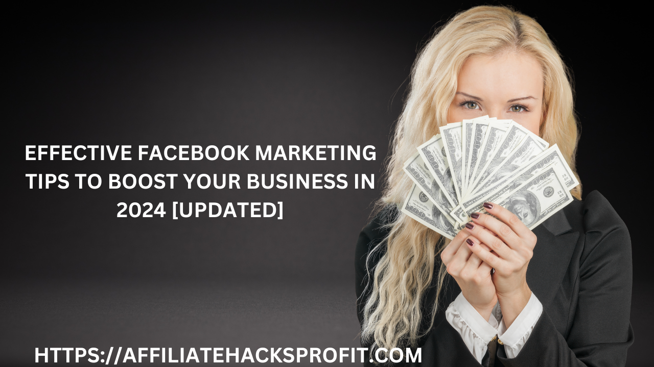 Effective Facebook Marketing Tips to Boost Your Business in 2024 [Updated]