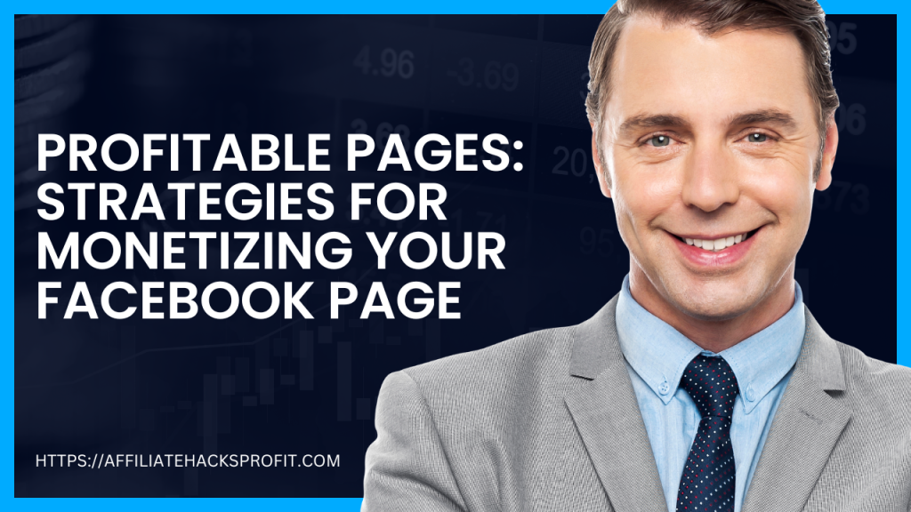 Profitable Pages: Strategies for Monetizing Your Facebook Page