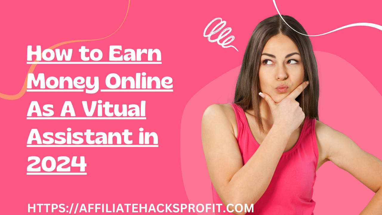 How To Earn Money Online As a Virtual Assistant In 2024