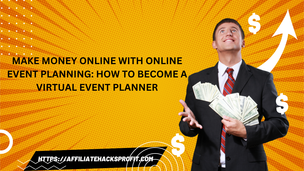 Make Money Online with Online Event Planning: How to Become a Virtual Event Planner