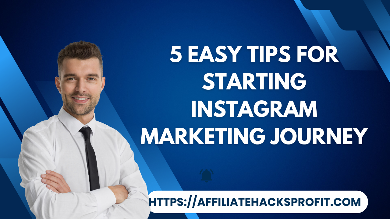 5 Easy Tips For Starting Your Instagram Marketing Journey