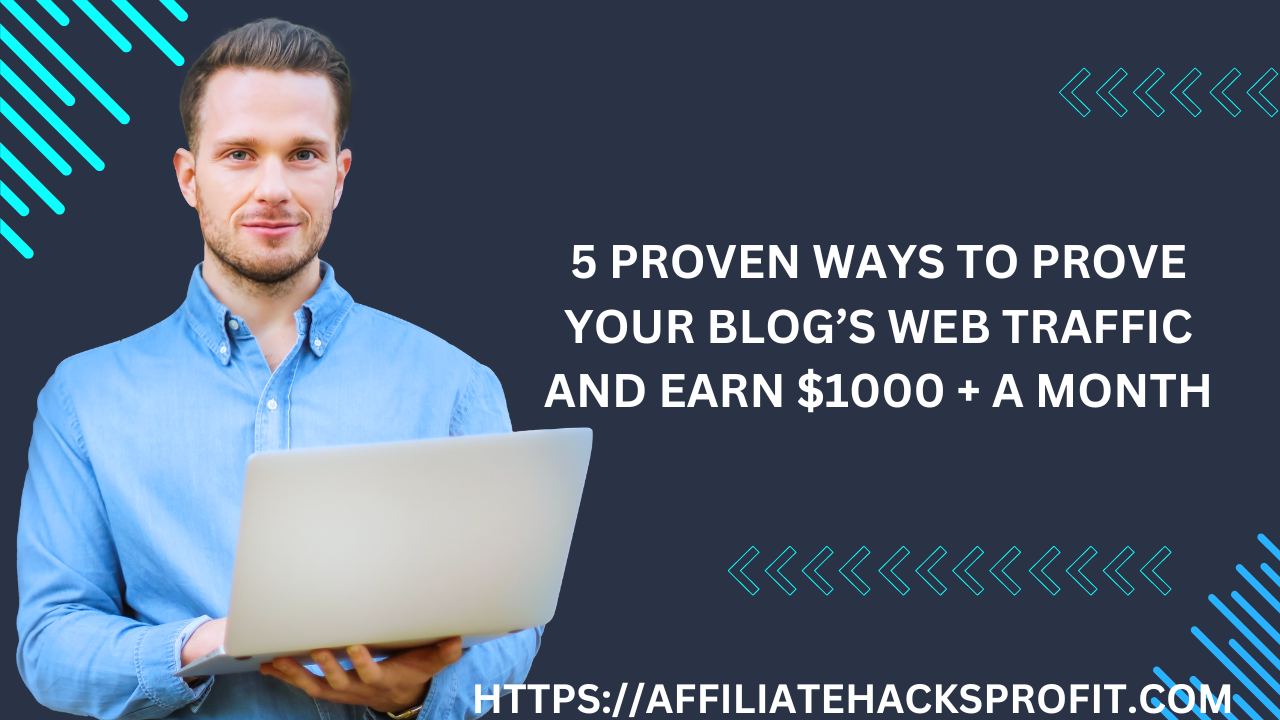 5 Proven Ways to Boost Your Blog’s Web Traffic and Earn $1000+ a Month
