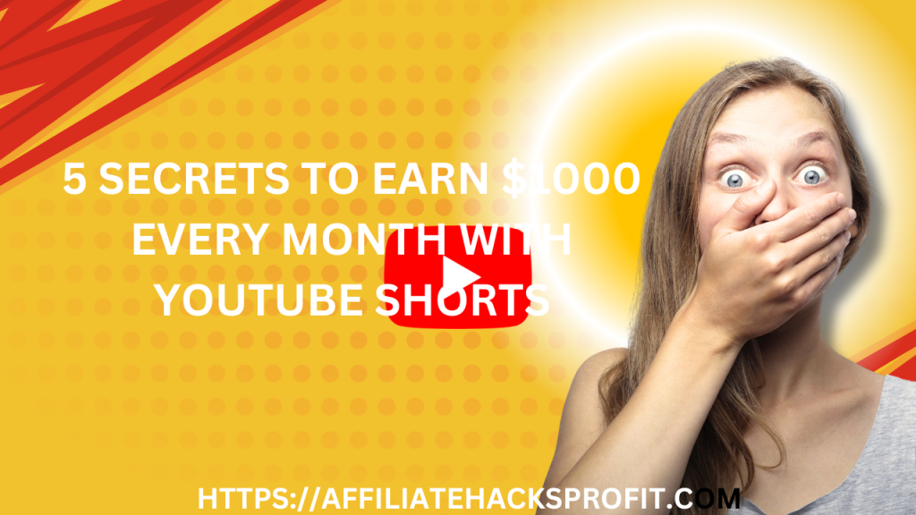 5 Secrets to Earn $1,000 Every Month with YouTube Shorts