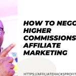 How to Negotiate Higher Commissions with Affiliate Programs