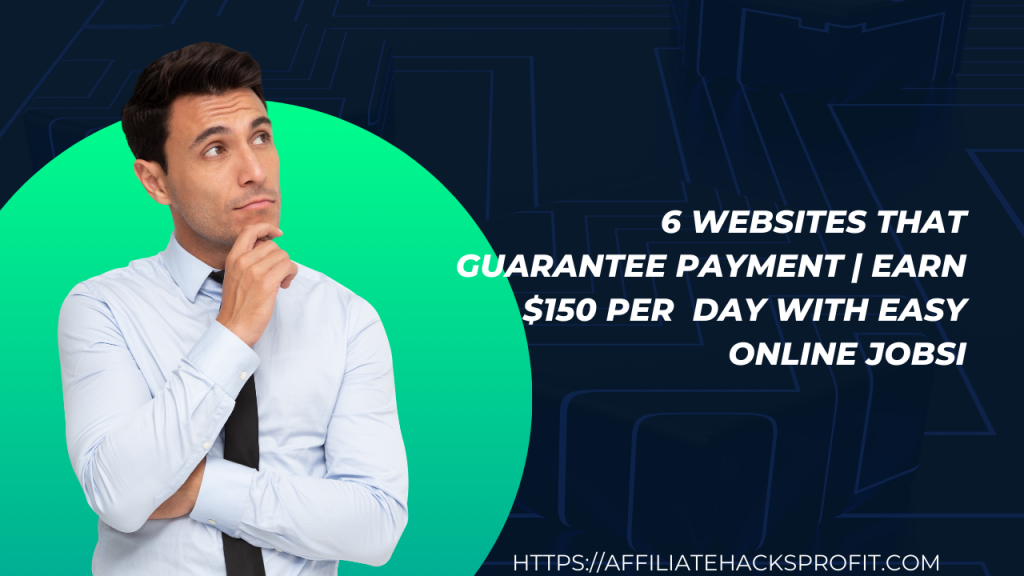 6 Websites That Guarantee Payment! | Earn $150 Per Day With Easy Online Jobs!