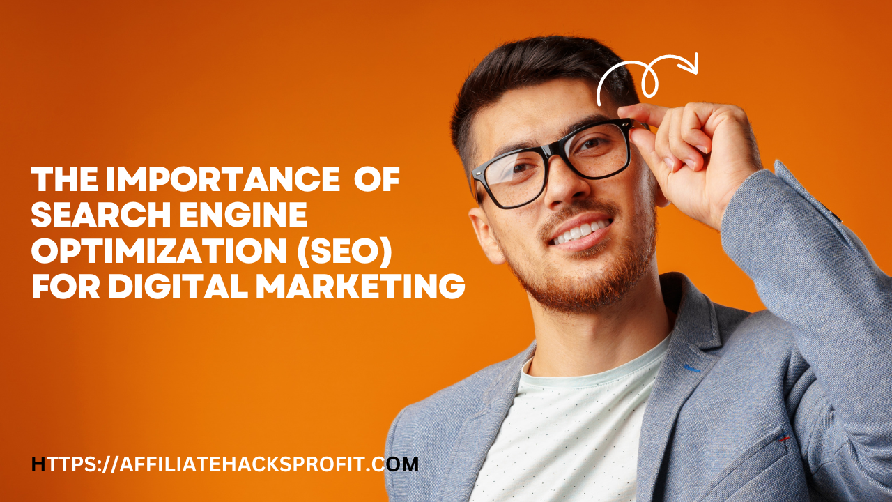 The Importance of Search Engine Optimization (SEO) for Digital Marketing