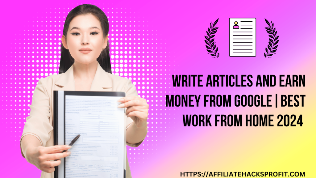 Write Articles and Earn Money from Google|Best Work From Home 2024