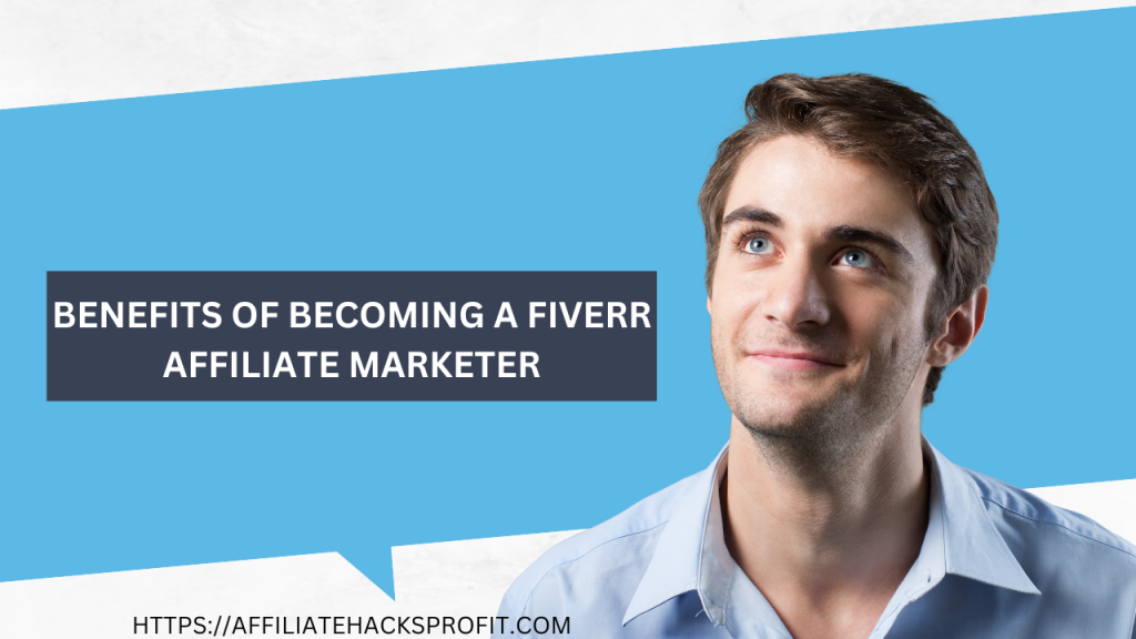 The Benefits Of Becoming A Fiverr Affiliate Marketer