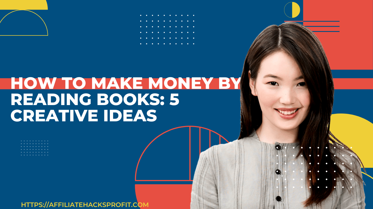 How to Make Money by Reading Books: 5 Creative Ideas