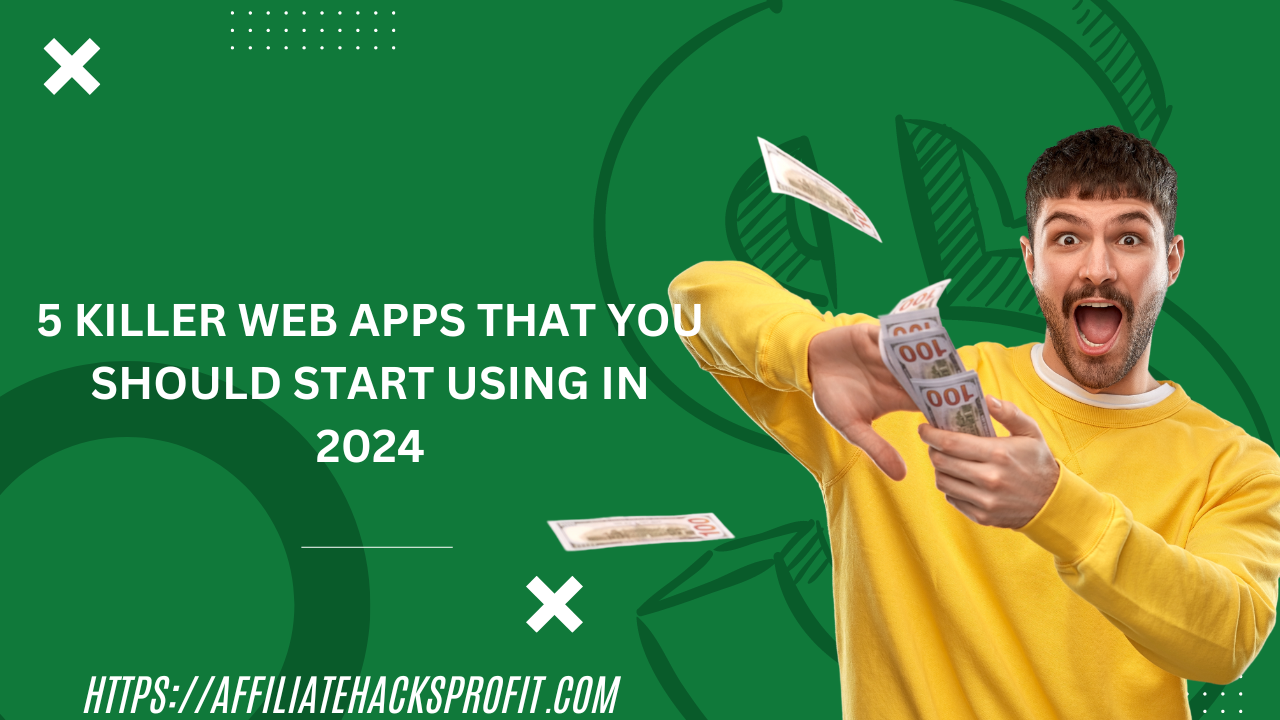 5 Killer Web Apps You Should Start Using In 2024