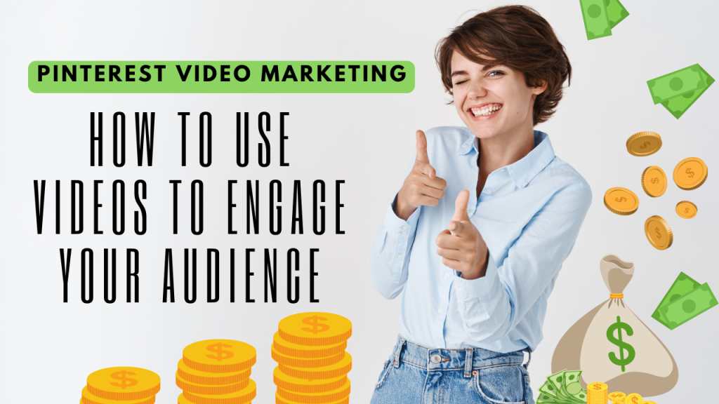 Pinterest and Video Marketing: How to Use Videos to Engage Your Audience