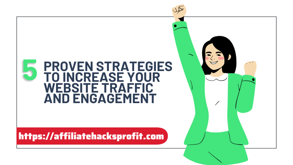 5 Proven Strategies To Increase Your Website Traffic And Engagement