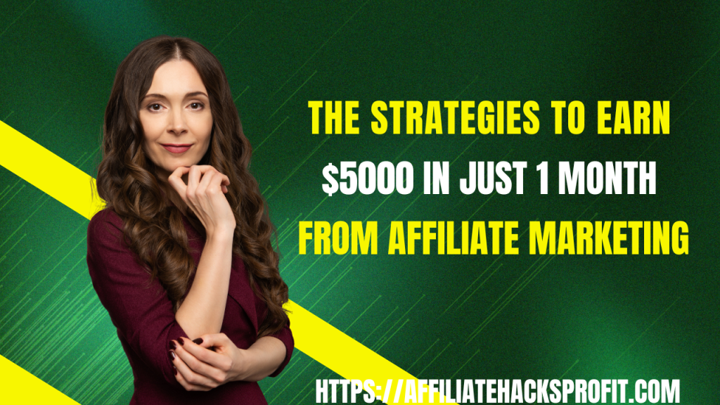 The Strategies to Earn $5,000 in Just 1 Month from Affiliate Marketing