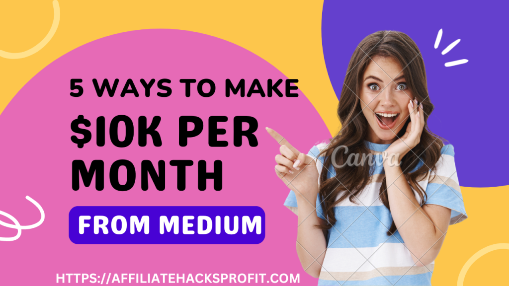 5 Ways to make $10k per month from Medium