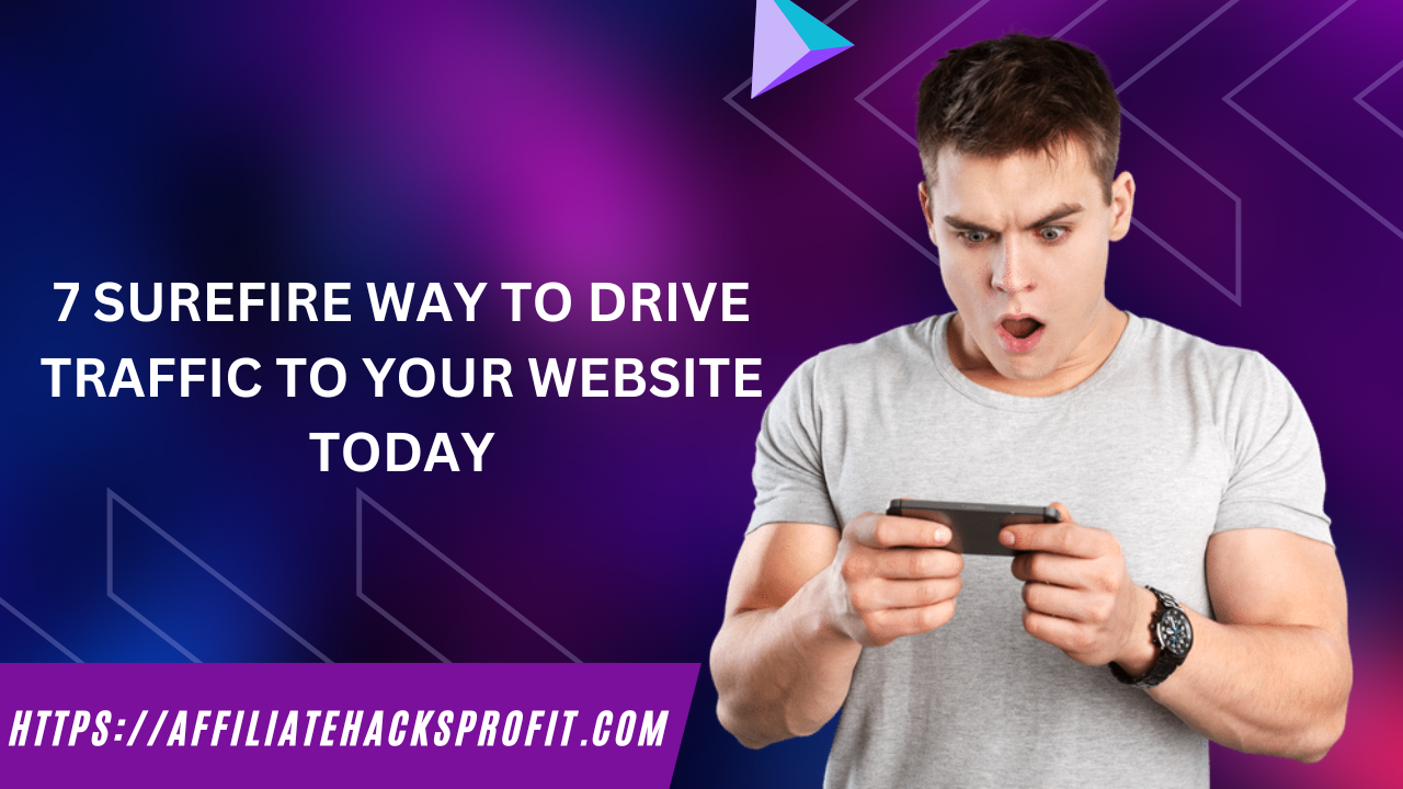 7 Surefire Ways to Drive Traffic to Your Website Today