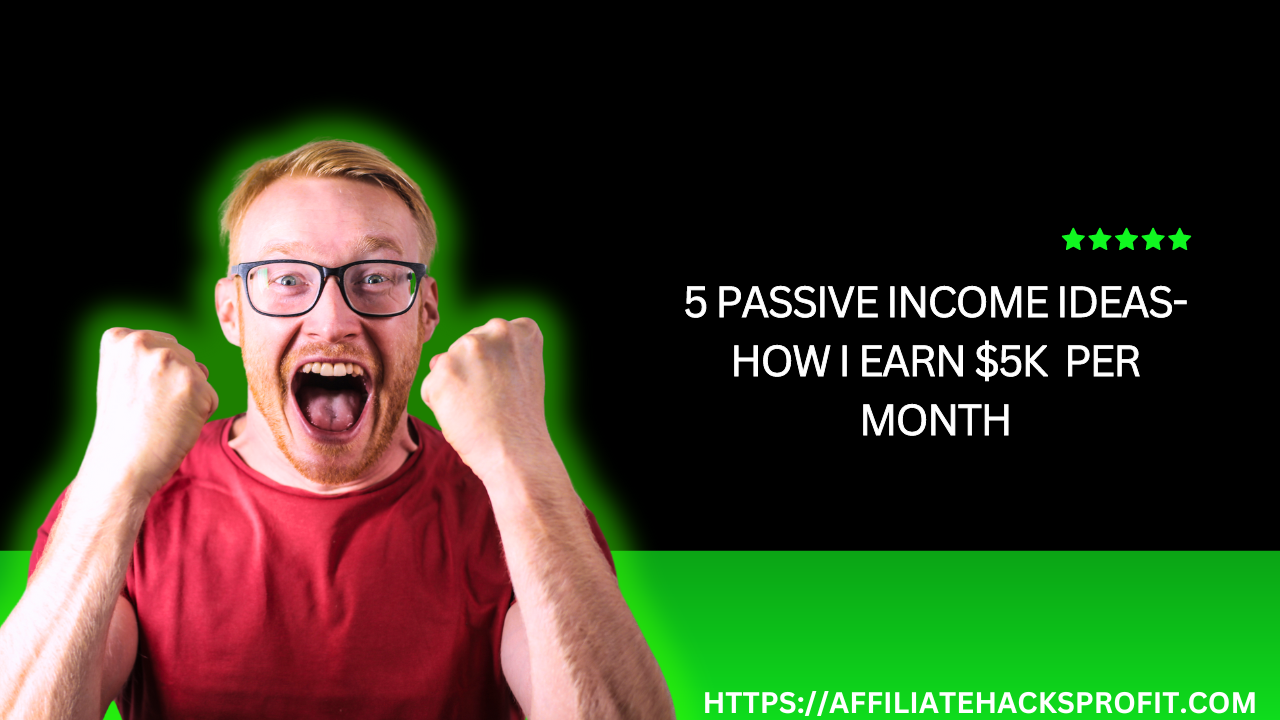 5 Passive Income Ideas — How I Earn $5K Per Month