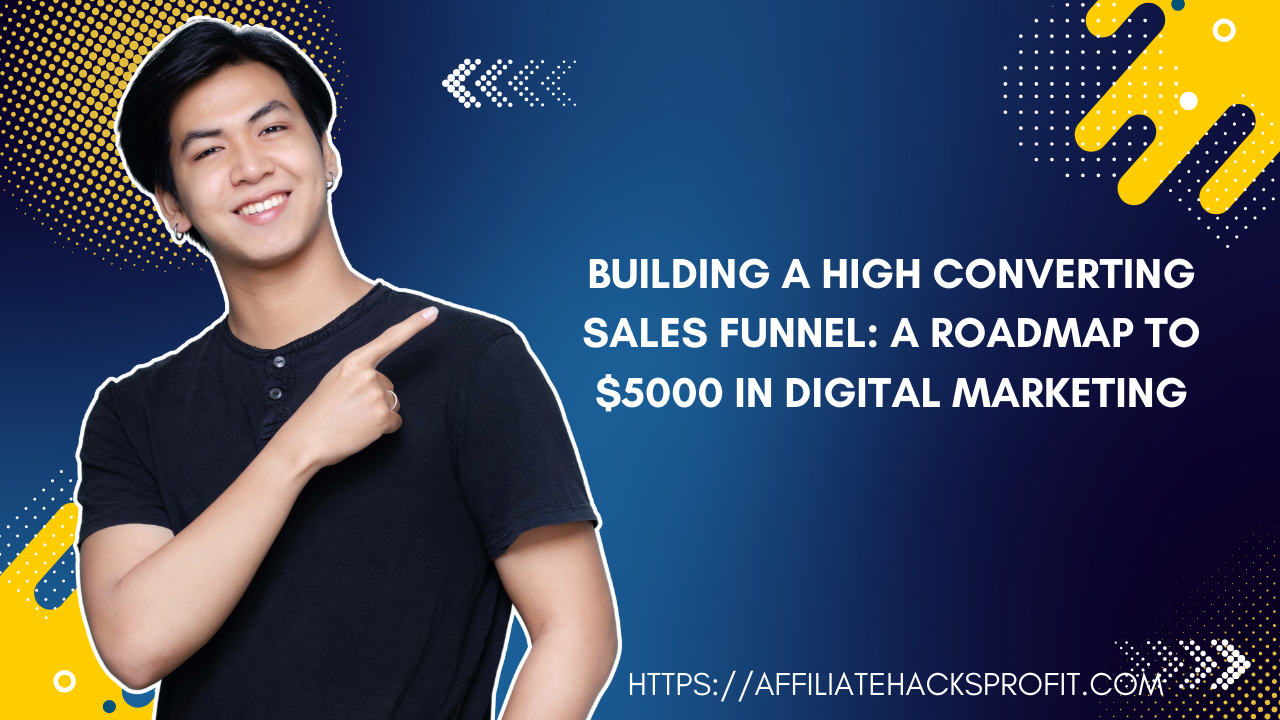 Building a High-Converting Sales Funnel: A Roadmap to $5,000 in Digital Marketing