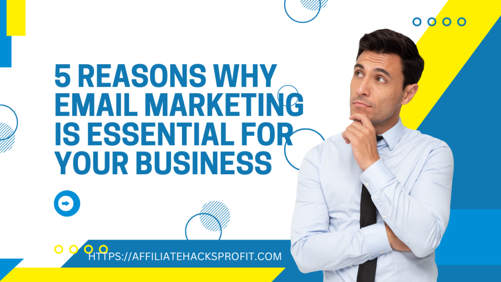 5 Reasons Why Email Marketing is Essential for Your Business