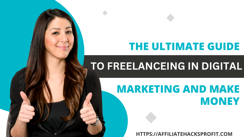 The Ultimate Guide to Freelancing in Digital Marketing and Making Money