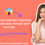 The Power of Content Creation: How to Make $100 Per Day with YouTube