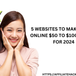 5 Websites to Make Money Online $50 to $100 Per Day For 2024